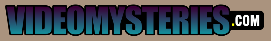 VIDEO MYSTERIES